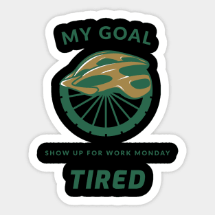 Mountain Bike - show up for work tired Sticker